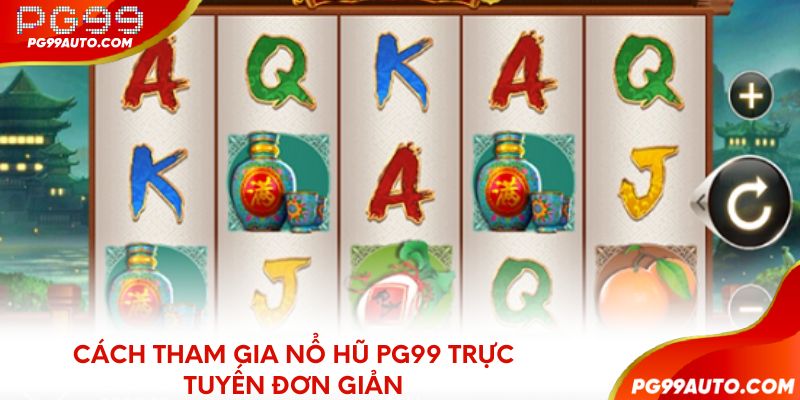 Cách tham gia nổ hũ PG99 trực tuyến đơn giản