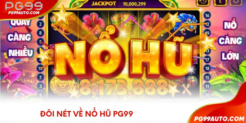 Đôi nét về nổ hũ PG99