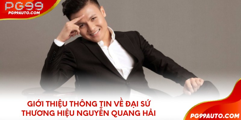 Giới thiệu thông tin về đại sứ thương hiệu Nguyễn Quang Hải
