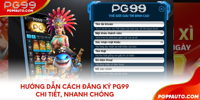 Hướng dẫn cách đăng ký PG99 chi tiết, nhanh chóng