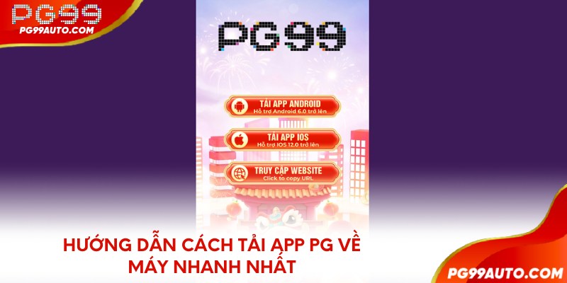 Hướng dẫn cách tải app PG99 về máy nhanh nhất