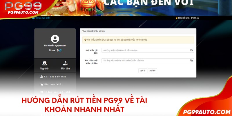 Hướng dẫn rút tiền PG99 về tài khoản nhanh nhất